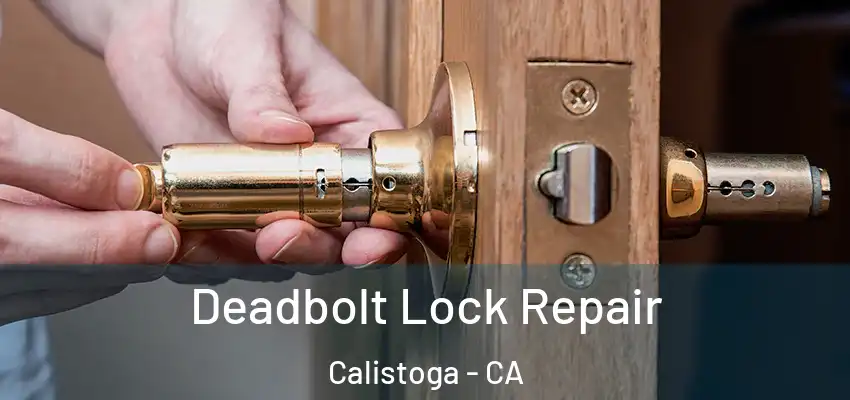 Deadbolt Lock Repair Calistoga - CA