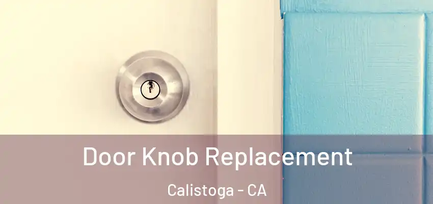 Door Knob Replacement Calistoga - CA