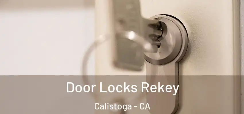Door Locks Rekey Calistoga - CA