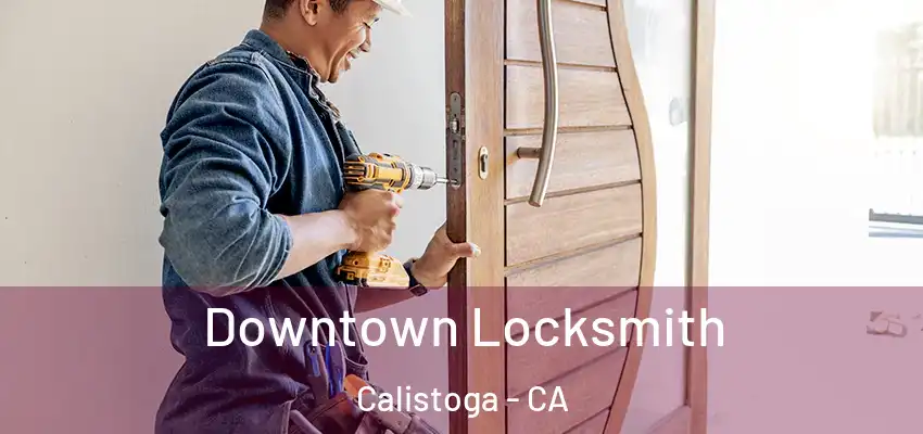  Downtown Locksmith Calistoga - CA