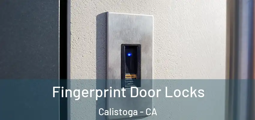 Fingerprint Door Locks Calistoga - CA