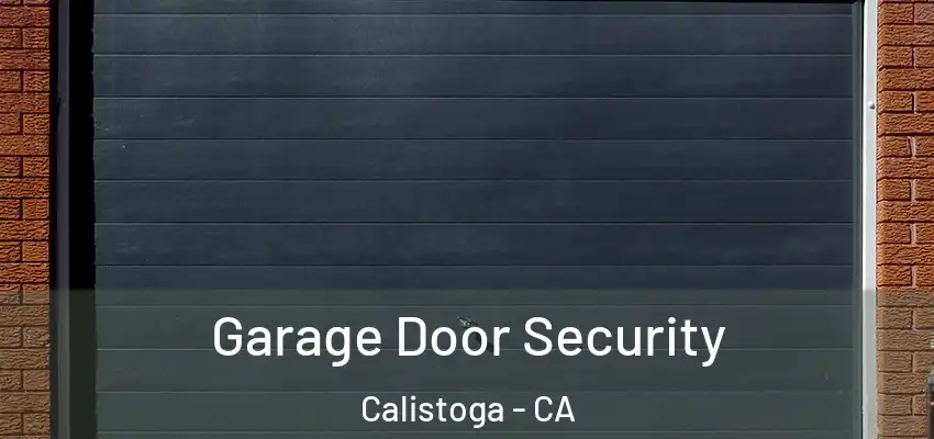  Garage Door Security Calistoga - CA