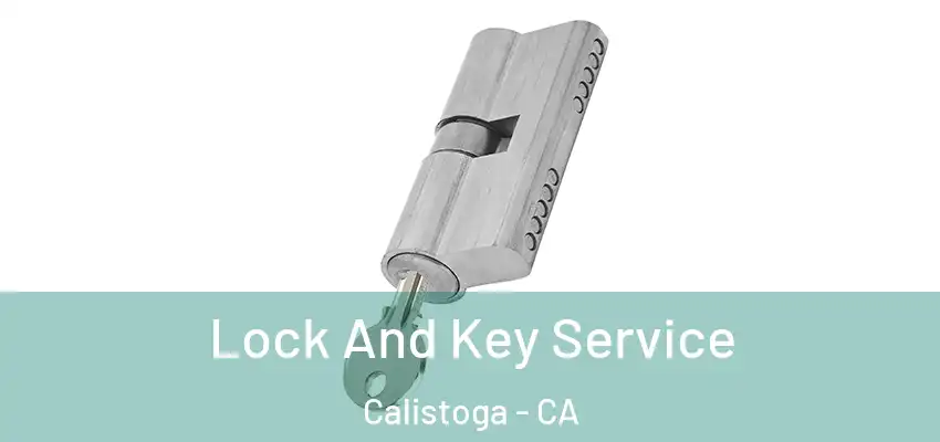 Lock And Key Service Calistoga - CA