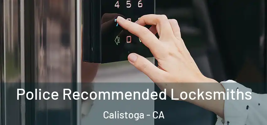 Police Recommended Locksmiths Calistoga - CA