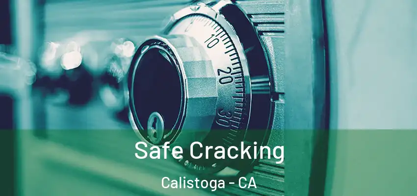  Safe Cracking Calistoga - CA